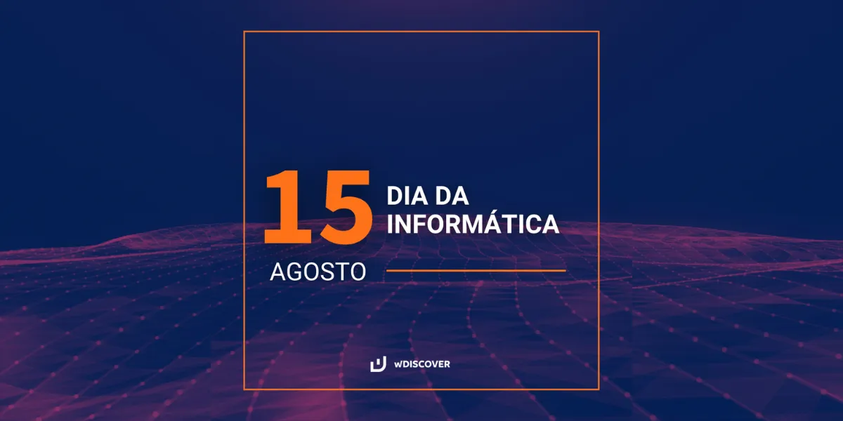 15 de Agosto | Dia da Informática
