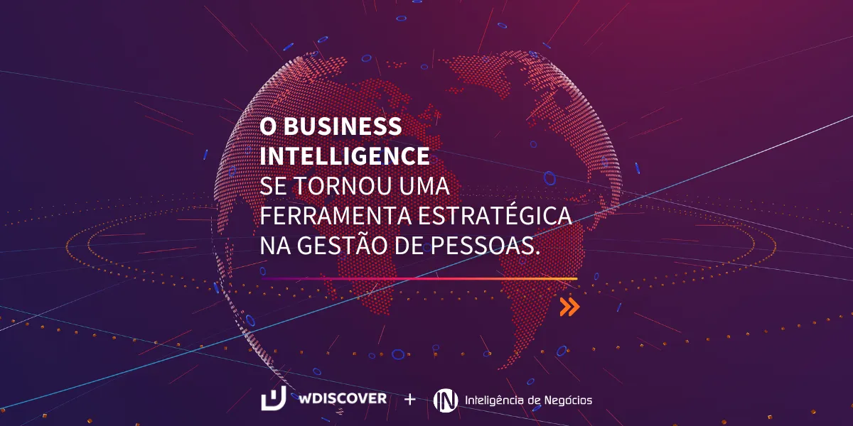 O Business Intelligence se tornou uma ferramenta estratégica na gestão de pessoas