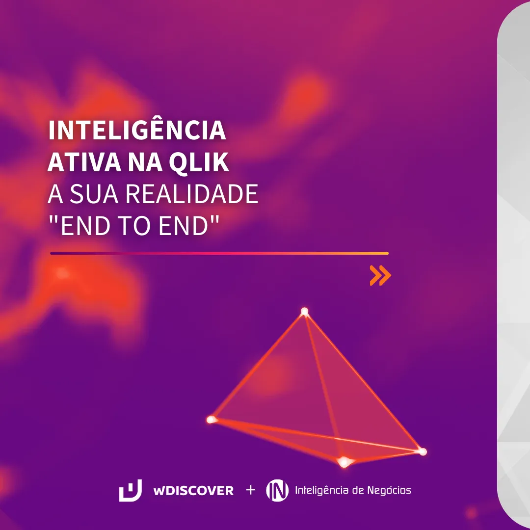 Inteligência ativa da Qlik e sua realidade "end to end"!