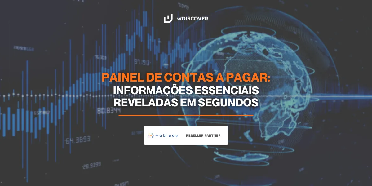 wDISCOVER + Tableau Painel de Contas a pagar: informações essenciais reveladas em segundos