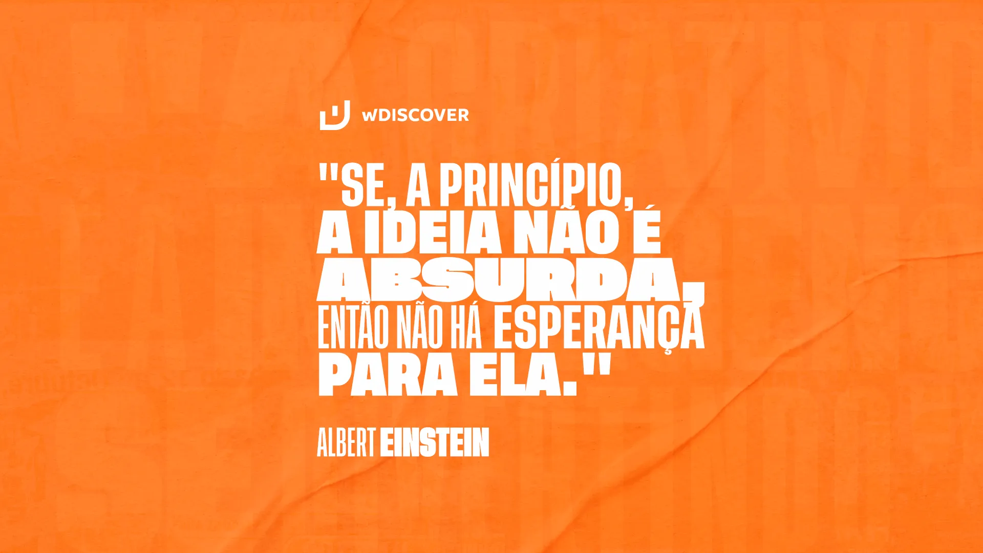 Frase Albert Einstein | "Se, a princípio, a ideia não é absurda, então não há ...