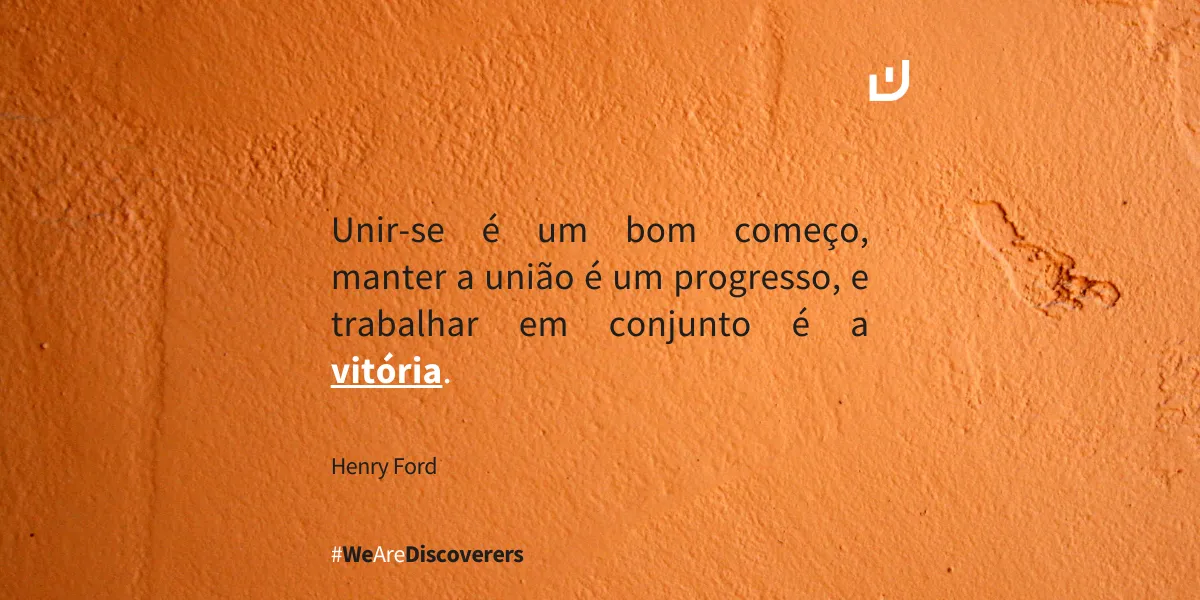 Frase Henry Ford | Unir-se é um bom começo, manter a união... 