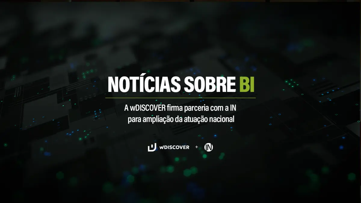 Notícias sobre BI | Parceria wDISCOVER e IN - Inteligência de Negócios